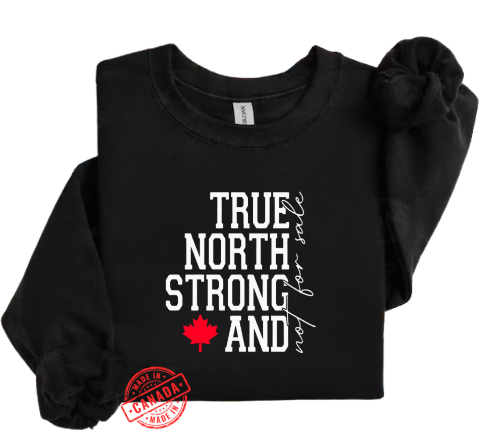 True North Strong And Not For Sale Crewneck Sweater