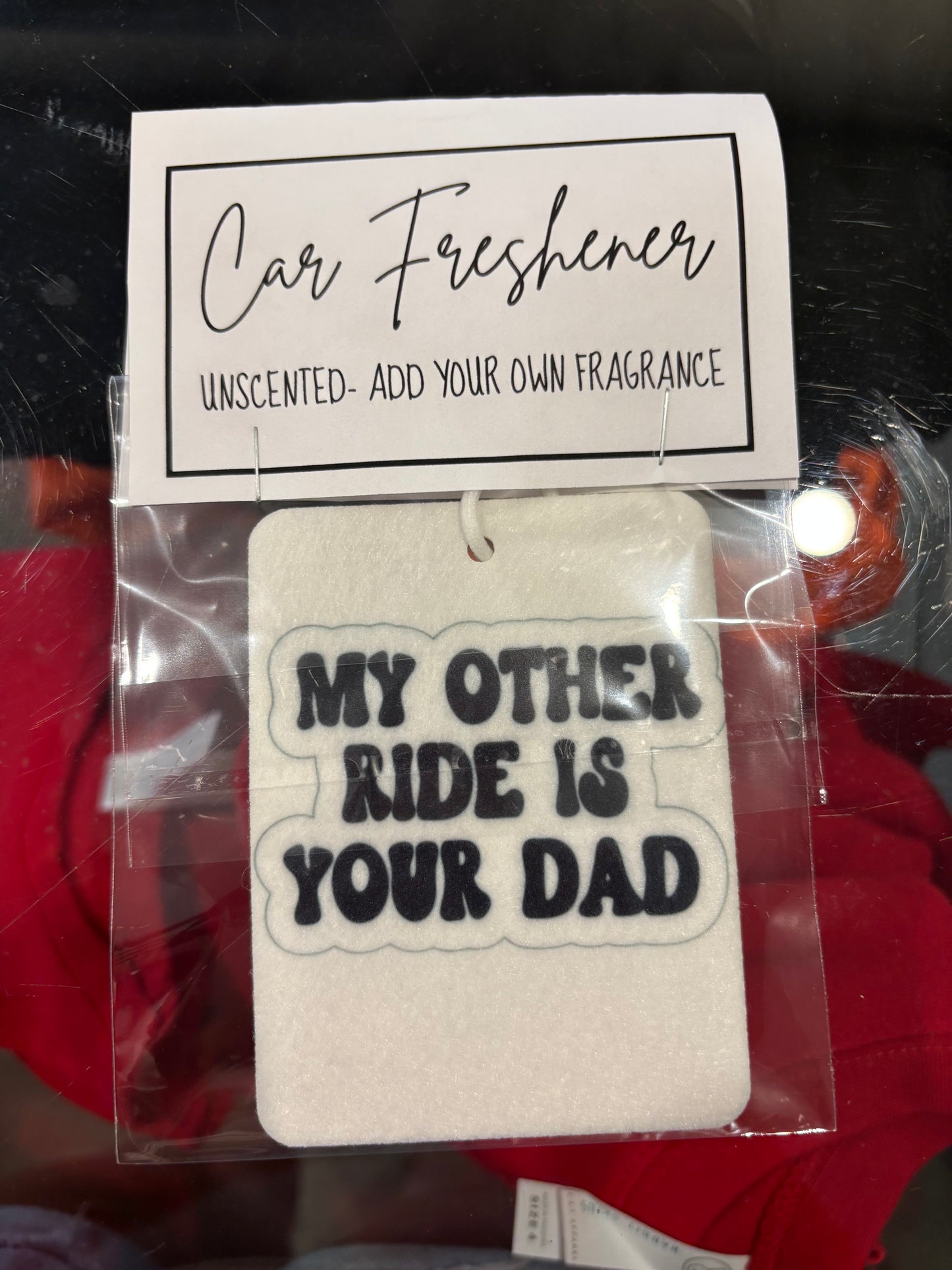 My Other Ride Is Your Dad - Car Freshener