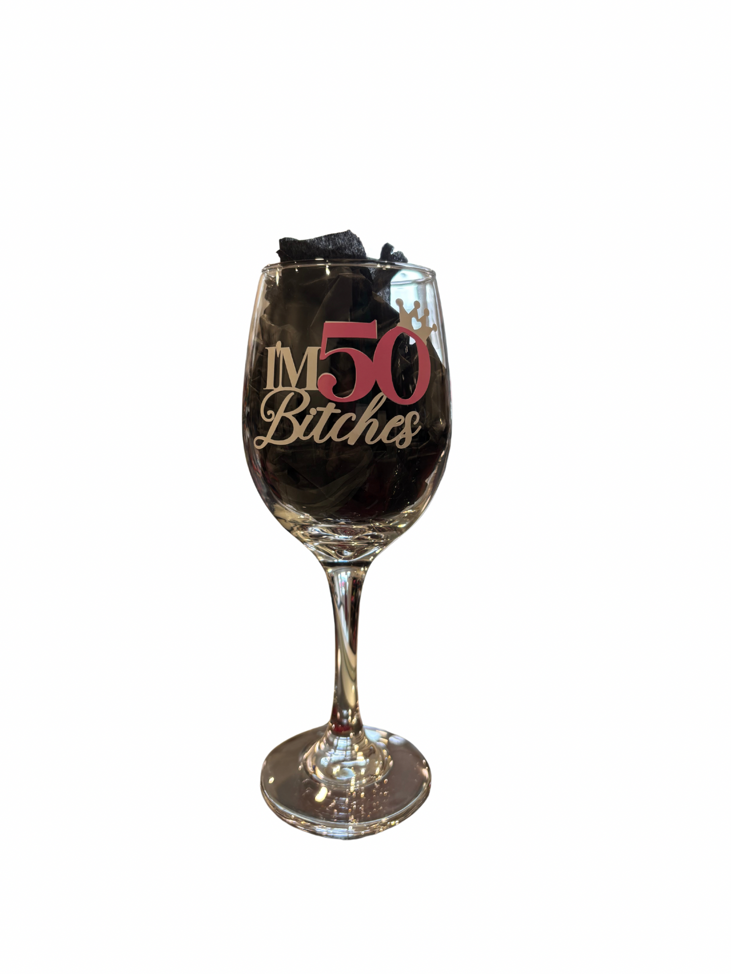 I’m 50 Bitches Wine Glass