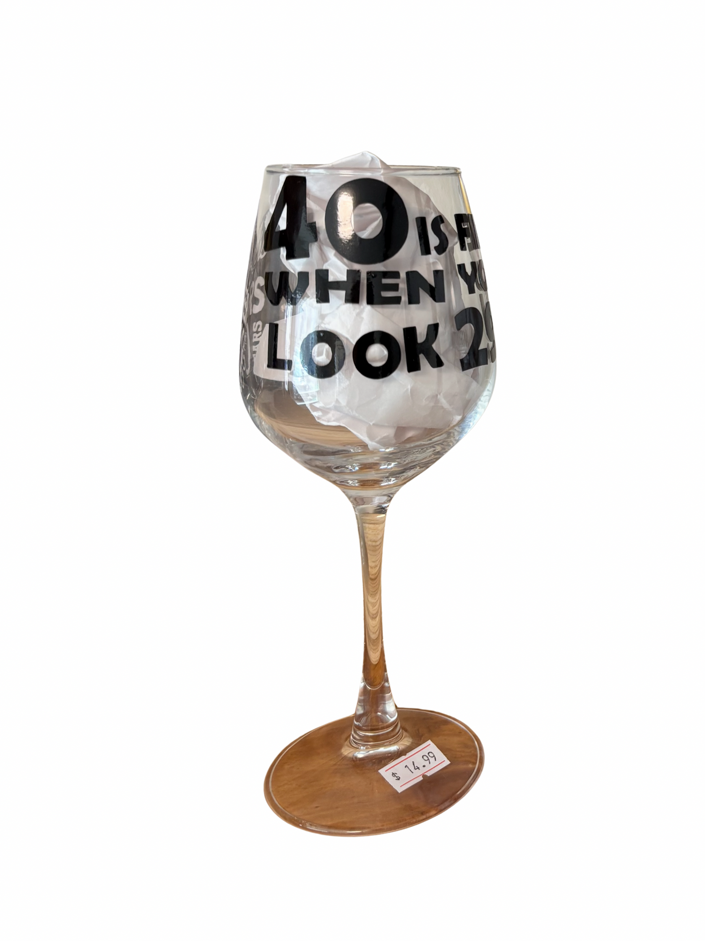 40 is Fine when you look 29 Wine Glass