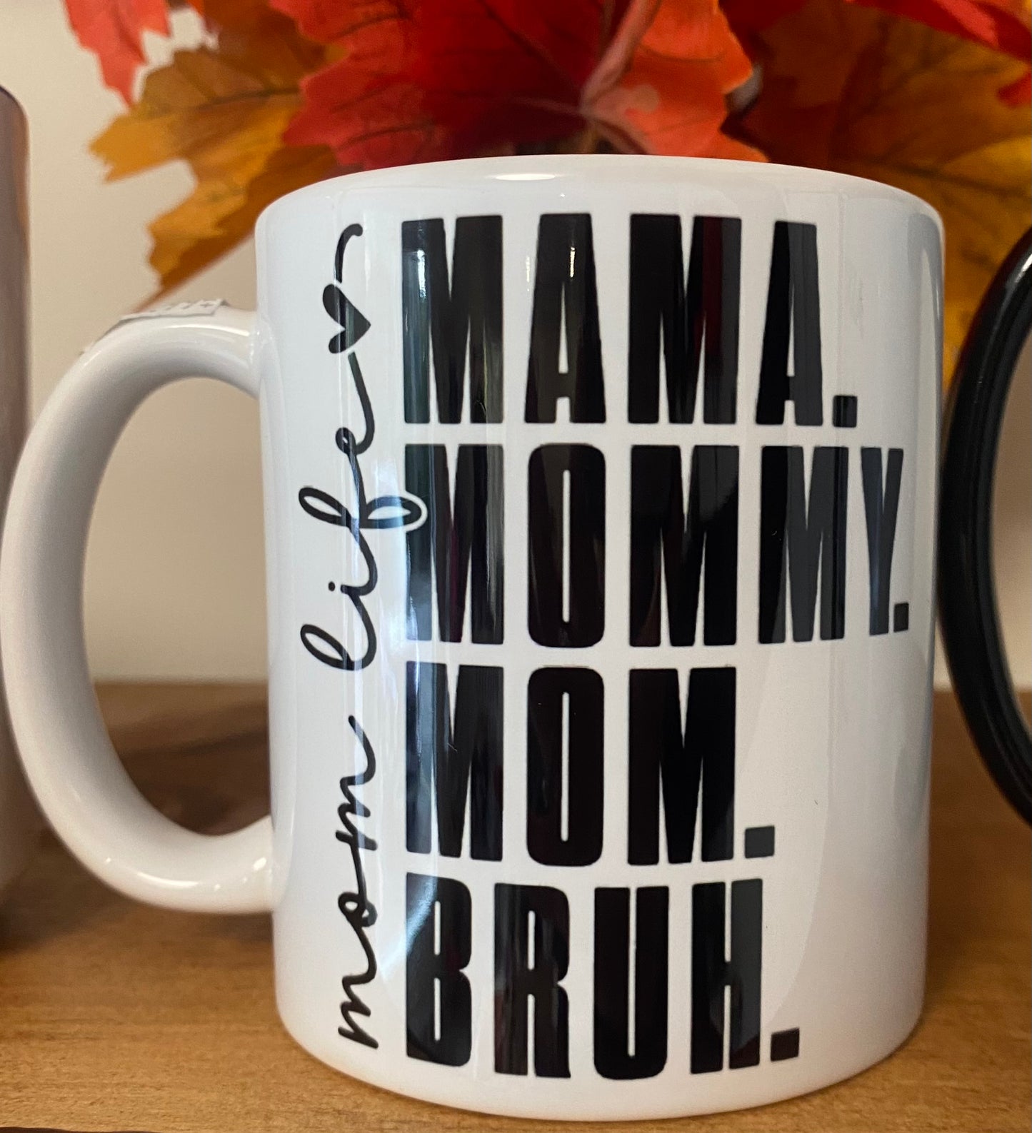 Mom Life Bruh - 11 oz White Mug