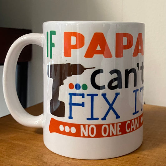 If Papa Can’t Fix It - 11 oz Mug