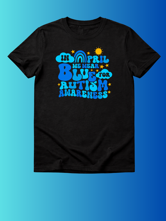 In April I Wear Blue for / Autism Tshirt