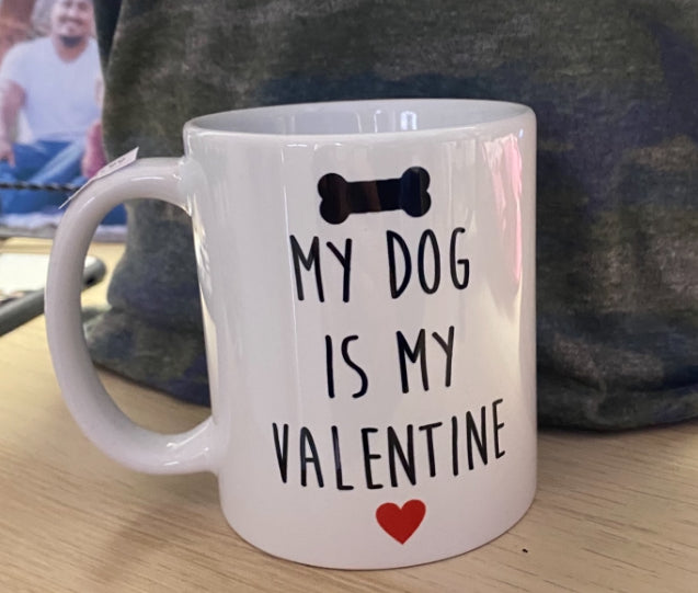 CLEARANCE - My Dog Is My Valentine 11 oz mug