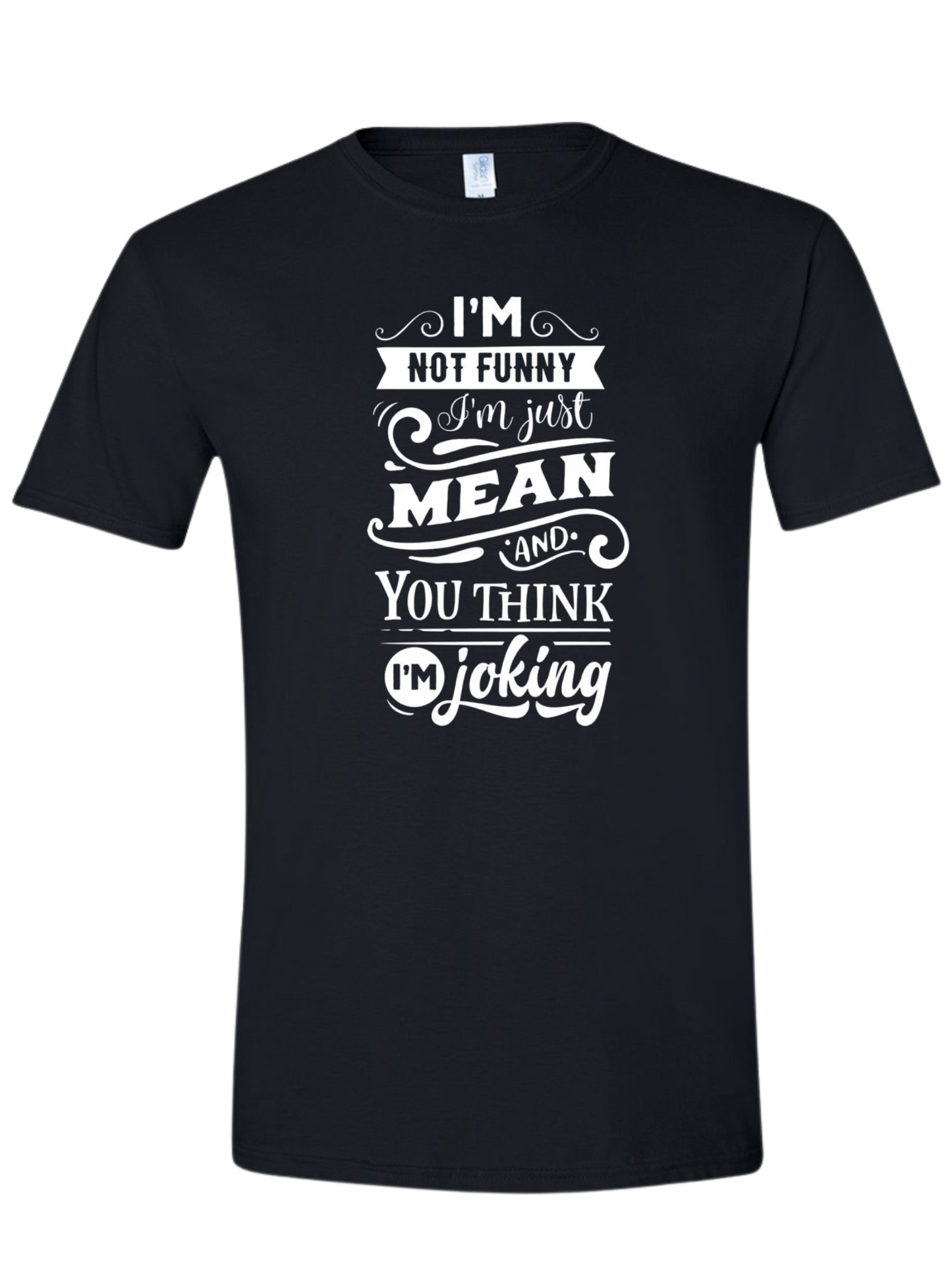 I’m Not Funny T-Shirt