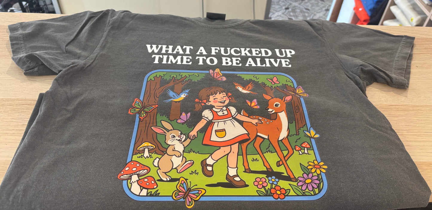 Fucked up Time to be alive