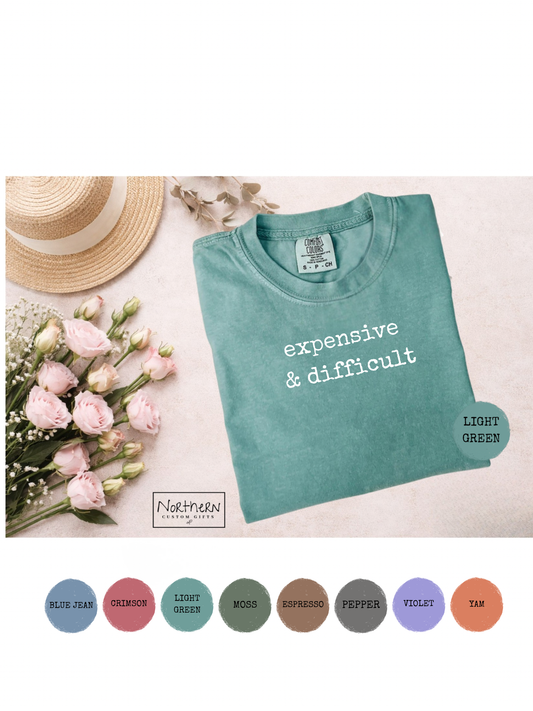 Expensive & Difficult / Comfort Colors T-Shirt
