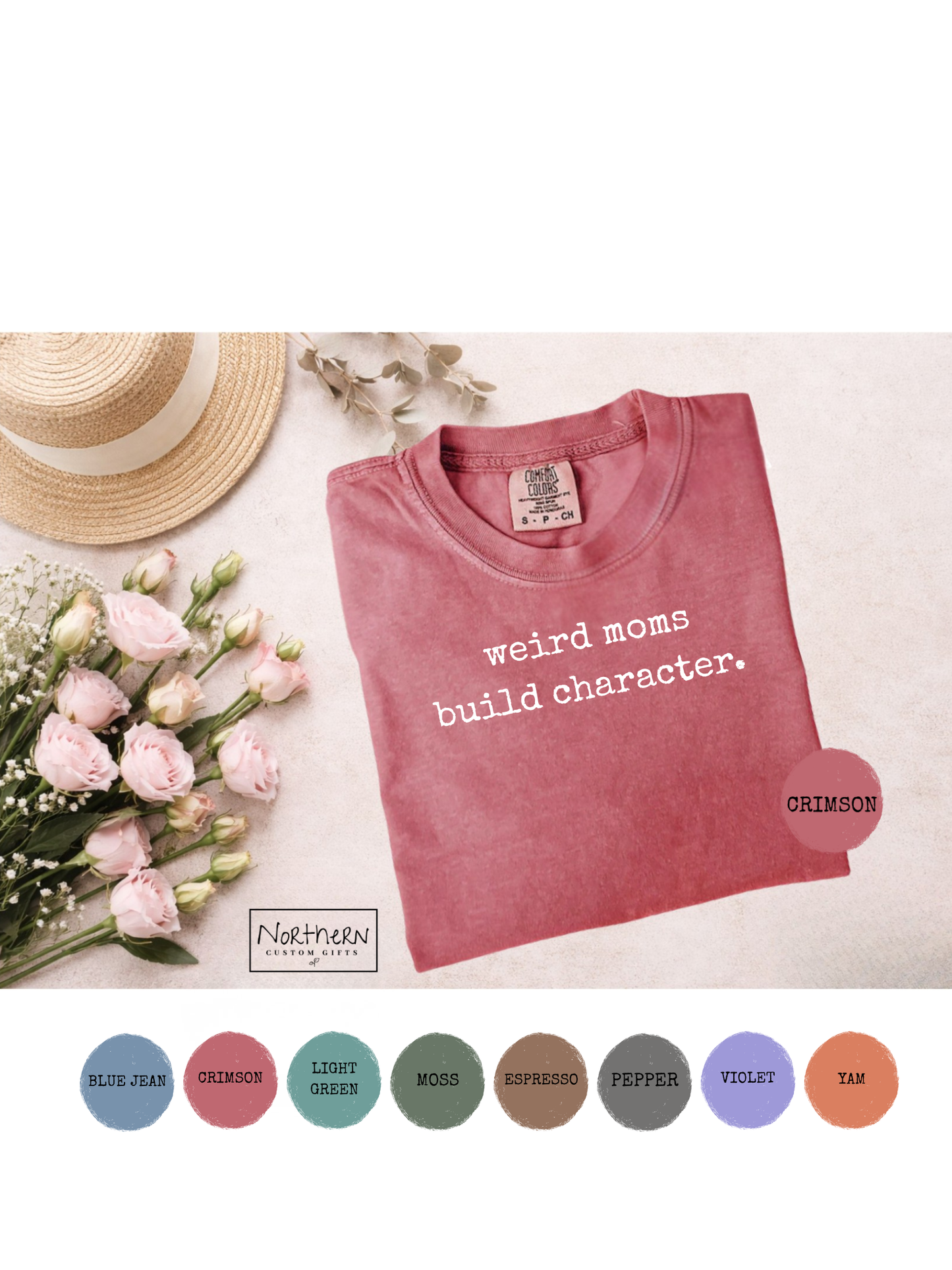 Weird Moms Build Character / Comfort Colors T-Shirt