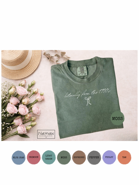 Literally from the 1900’s / Comfort Colors T-Shirt